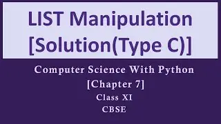Solutions|List Manipulation|Ch-7|TypeC|Comp.Sc. PythonSumita Arora|Class 11|CBSE