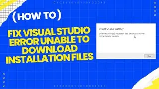 How to Fix Visual Studio Error: Unable to download installation | Check your internet connection