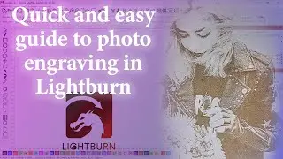 Quick and easy guide to photo engraving in lightburn. 