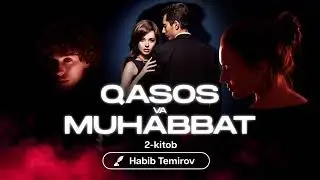|| Qasos va muhabbat || Habib Temirov 2 - qism