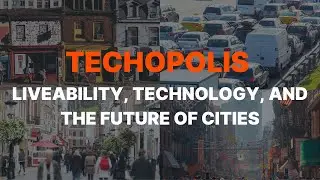 Techopolis: Liveability, Technology and the Future of Cities