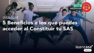 5 Beneficios a los que puedes acceder al Constituir tu SAS