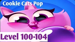 Cookie Cats Pop Level 100-104 By Tactile Games 💜 Walkthrough Android IOS Gameplays 💜