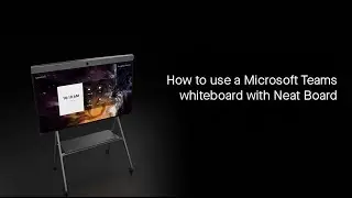 How to use a Microsoft Teams whiteboard with Neat Board