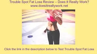 Trouble Spot Fat Loss Review – Does It Really Work?