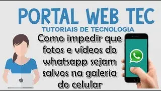 Whatsapp: como impedir que fotos e vídeos sejam salvos na galeria do celular