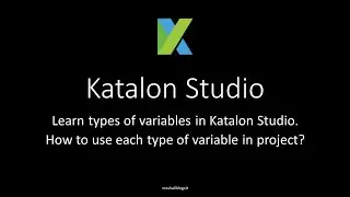 What Are the Different Types of Variables in Katalon Studio? | Katalon Studio 6
