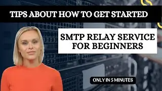 SMTP Relay Service Explained: Start Sending Emails Effectively