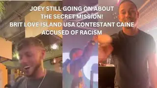 Love Island | JOEY ESSEX & the SECRET MISSION CONTINUE | Islander CAINE ACCUSED OF RACISM