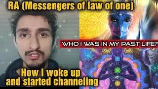 How I Woke Up & Started Channeling & RA Tells My Past Lives & Incarnation Lessons