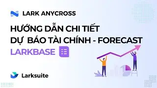 Dự báo tài chính forecast trong Larkbase với Anycross