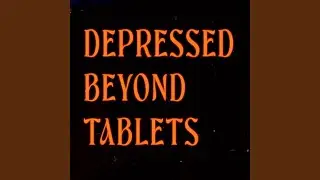 Depressed Beyond Tablets