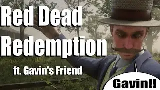 Red Dead Redemption ft. Gavin's friend!!