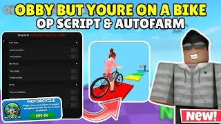 NEW! Obby But You're on a Bike SCRIPT! (Autofarm & more!)