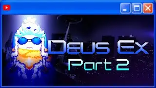 《Deus Ex》 My Vision is Augmented