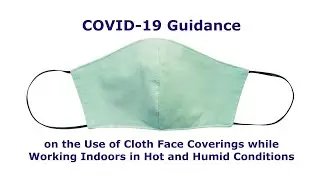 COVID-19 Guidance on the Use of Cloth Face Coverings while Working Indoors in Hot & Humid Conditions