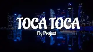 Fly Project - Toca Toca (lyrics)