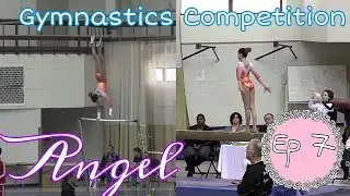 Gymnastics Competition ~ Angel | Episode 7