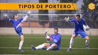 TIPOS DE PORTERO que todos conocemos