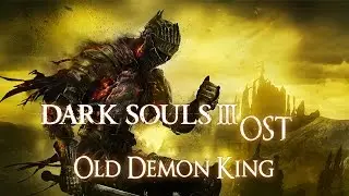 Dark Souls 3 OST Old Demon King