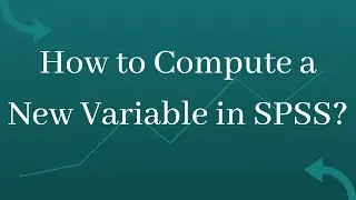 SPSS Basics | How to Compute a New Variable in SPSS?
