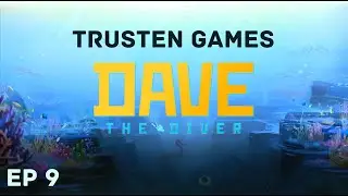 Trusten Games - Dave the Diver - Episode 9
