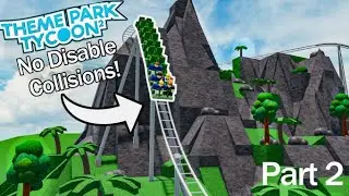 DETAILED coaster WITHOUT disable Collisions Part 2! Theme Park Tycoon 2