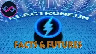ELECTRONEUM - FACTS AND FUTURES