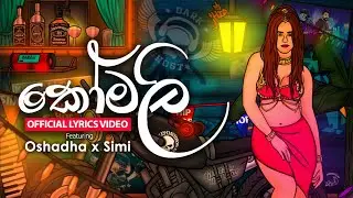 Komali ( කෝමලි ) Oshadha Ft. Simi Rutsail Official Lyrics Video