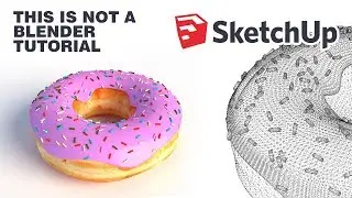 Blender Guru’s donut with Sketchup – Modeling tutorial and timelapse