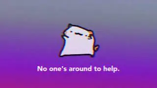 no ones around to help