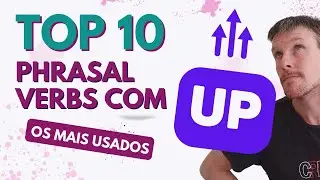 10 Phrasal Verbs com UP Mais Usados