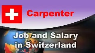 Carpenter Job and Salary in Switzerland - Jobs and Wages in Switzerland