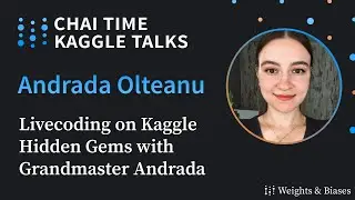 Chai Time Kaggle Talks with Andrada Olteanu