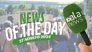 News of the day 27-08-2024