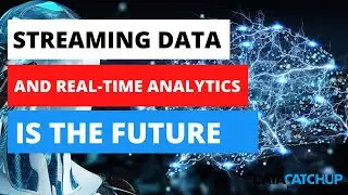 The Future is Streaming Data and Real-time Analytics