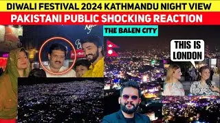 OMG! DIWALI FESTIVAL 2024 KATHMANDU| NIGHT VIEW PAKISTANI PUBLIC SHOCKED😱