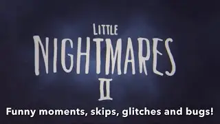 Little nightmares II funny moments, skips, glitches and bugs trailer!