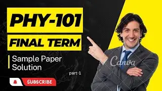 PhY101 Final Term Sample Paper Solution 2023 || Phy101 final Term preparation || Phy101