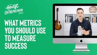 Metrics for Success (Hint: Money is Involved)