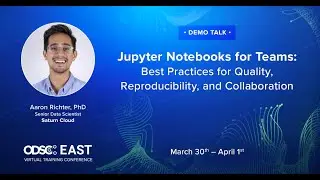 ODSC East 2021: Jupyter Notebooks for Teams | Best Practices