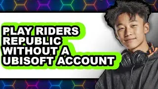 How to Play Riders Republic Without a Ubisoft Account 2025 - Full Guide