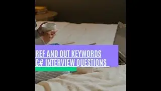 Ref And Out Keywords | C# Interview Questions | Freshers and Experienced | .Net