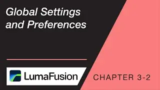 3-2 Your First Project: Global Settings and Preferences in LumaFusion