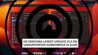 VENTURA 13.2 LATEST UPDATE ON UNSUPPORTED HARDWARE ( SANDYBRIDGE i5-2400)
