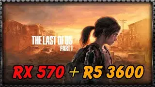 The last of US  |  RX 570 4GB + Ryzen 5 3600