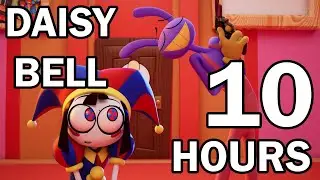 Daisy Bell 10 HOURS (The Amazing Digital Circus)