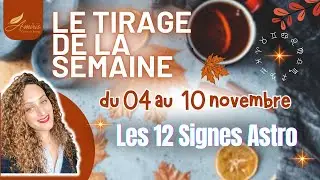 Tirage De La Semaine 🍂 12 Signes Astro🔮 du 04 au 10 novembre 2024 🧿 TIRAGE DE CARTES