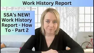 MUST KNOW!  Changes to SSA's Work History Report & How To - PART 2