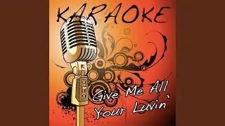 Give Me All Your Luvin' (Madonna Karaoke Tribute)